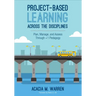 Project-Based Learning Across the Disciplines: Plan, Manage, and Assess Through +1 Pedagogy