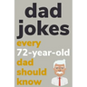 Dad Jokes Every 72 Year Old Dad Should Know: Plus Bonus Try Not To Laugh Game