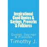 Inspirational Good Quotes & Sayings, Proverbs & Folklores: Quotes, Sayings & Proverbs