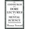 The Edinburgh and Dore Lectures on Mental Science
