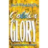 Golden Glory: The New Wave of Signs and Wonders