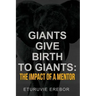 Giants Give Birth to Giants: The Impact of a Mentor