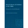 Sexual Abuse of Children in the 1980s: Ten Essays and an Annotated Bibliography