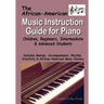 African American Music Instruction Guide for Piano: Children, Beginners, Intermediate & Advanced Students