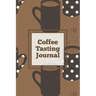 Coffee Tasting Journal: Log Coffee Roasts, Keep Track, Record & Rate Different Varieties, Coffee Lovers Gift, Notes, Coffee Drinkers Notebook, Book