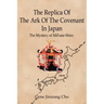 The Replica Of The Ark Of The Covenant In Japan: The Mystery of MiFune-Shiro