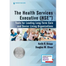 The Health Services Executive (Hse): Tools for Leading Long-Term Care and Senior Living Organizations