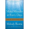 Make Miracles in Forty Days: Turning What You Have Into What You Want