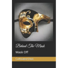 Behind The Mask: Mask Off