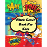 Blank comic book for kids: Unleash your kids/teens creativity with this unique blank comic book/sketchbook for kids 125 pages, 15 different layou