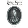 Nature Knows No Color-Line: Research into the Negro Ancestry in the White Race