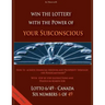 Win the Lottery with the power of your subconscious - Lottery - 6/49 - Canada: How to achieve financial freedom and prosperity through the Pendelmetho