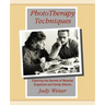 PhotoTherapy Techniques: Exploring the Secrets of Personal Snapshots and Family Albums