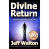 Divine Return: Death Is Never The End