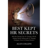 Best Kept HR Secrets: 400 Most Powerful Tips For Thriving at Work, Making Yourself Indispensable & Attaining Outrageous Success in Human Resources