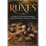 Runes: A Guide To The Magic, Meanings, Spells, Divination & Rituals Of Runes