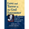 Love and Terror in the God Encounter: The Theological Legacy of Rabbi Joseph B. Soloveitchik