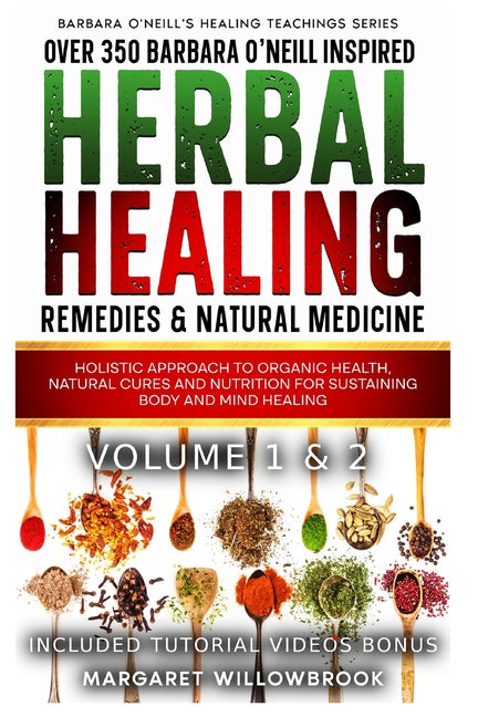 Over 350 Barbara O'Neill Inspired Herbal Healing Remedies & Natural Medicine Volume 1 & 2: Holistic Approach to Organic Health, Natural Cures and Nutr - Paperback by Books by splitShops