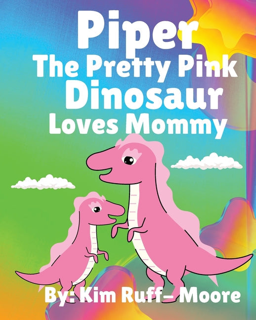 Piper The Pretty Pink Dinosaur Loves Mommy - Paperback by Books by splitShops