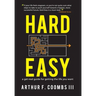 Hard Easy: A Get-Real Guide for Getting the Life You Want