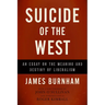 Suicide of the West: An Essay on the Meaning and Destiny of Liberalism