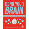 Bend Your Brain: 151 Puzzles, Tips, and Tricks to Blow (and Grow) Your Mind