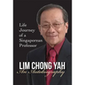 Lim Chong Yah: An Autobiography - Life Journey of a Singaporean Professor