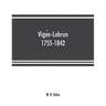 Vigée-Lebrun, 1755-1842: her life, works, and friendships