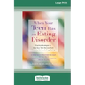 When Your Teen Has an Eating Disorder: Practical Strategies to Help Your Teen Recover from Anorexia, Bulimia, and Binge Eating (16pt Large Print Editi