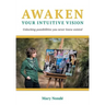 Awaken Your Intuitive Vision: Unlocking possibilities you never knew existed