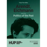Arendt, Eichmann and the Politics of the Past