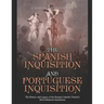 The Spanish Inquisition and Portuguese Inquisition: The History and Legacy of the Roman Catholic Church's Most Infamous Institutions