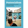 Postsocialism: Politics and Emotions in Central and Eastern Europe