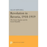 Revolution in Bavaria, 1918-1919: The Eisner Regime and the Soviet Republic