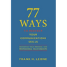 77 Ways to Perfect Your Communications Skills: Enhancing your personal and professional relationships