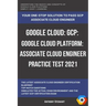 Google Cloud: GCP: Google Cloud Platform: Associate Cloud Engineer Practice Test 2021