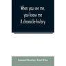 When you see me, you know me. A chronicle-history