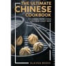 The Ultimate Chinese Cookbook: 111 Dishes From China To Cook Right Now