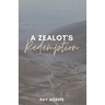A Zealot's Redemption