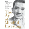 The Art of Mindful Investing: Where Consciousness and Depth Give Rise to Simplicity