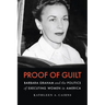 Proof of Guilt: Barbara Graham and the Politics of Executing Women in America