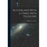 In Starland With a Three-Inch Telescope