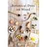 Botanical Dyes on Wood