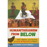 Humanitarianism from Below: Faith, Welfare, and the Role of Casas de Migrantes in Mexico