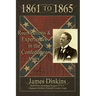 1861 to 1865: Personal Reminiscences and Experiences in the Confederate Army
