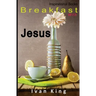 Inspirational Books: Breakfast With Jesus [Inspirational]