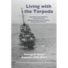 Living with the Torpedo: Anti-Submarine Warfare, Command, and Shipboard Life in the US Navy During World War II