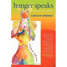 Hunger Speaks: A Memoir Told in Poetry. a Celebration of Recovery from an Eating Disorder