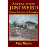 Anyway, it was Just Weird!: Personal Accounts of the Paranormal (black and white)