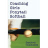 Coaching Girls Ponytail Softball